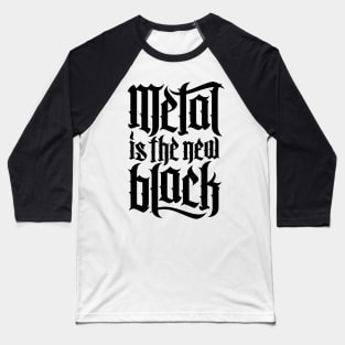 Metal is the new black No.4 (black) Baseball T-Shirt